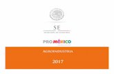 AGROINDUSTRIAS - promexico.gob.mx · Agroindustria 2017. AGROINDUSTRIAS. Liderazgo Global agroalimentario En 2016, México exportó cerca de 29 mil millones de dólares, con una TMCA