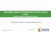 Acuerdo sobre el Comercio de Servicios - ACS · GD-FM-016.V4 ¿Qué es el TiSA? •Un Acuerdo de gran ambición, que atraerá una amplia participación y que podrá ser “multilateralizado”