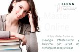 Máster Online - institutoserca.com · Doble Máster en Psicología Infanto-Juvenil y Trastorno por Déficit de Atención con Hiperactividad (TDAH) ... adquiridas para el desempeño