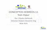 CONCEPTOS HEBREOS 11 Yom Kipur - shalomhaverim.org HEBREOS 11 YOM KIPUR.pdf · Yom Kipur • Shajarit: Las plegarias correspondientes a los sacrificios de la mañana, que buscan dedicar