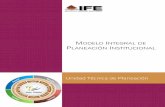 Unidad Técnica de Planeación - Instituto Nacional …sitios.ine.mx/archivos3/portal/historico/recursos/IFE-v2/...INSTITUTO FEDERAL ELECTORAL 3 MODELO INTEGRAL DE PLANEACIÓN INSTITUCIONAL