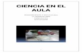 CIENCIA EN EL AULA - enciende.cosce.orgenciende.cosce.org/proyectos/PDF/CIENCIA_EN_EL_AULA_ENCIENDE.pdf · oportunidades para conocer una cocina que de otro ... una forma divertida.