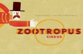 Zoótropo teatro presenta · vida a personajes únicos, ... mundo del circo al que Zootropus Cirkus os quiere transportar. la músiCa ha sido creada para la ocasión e interpretada