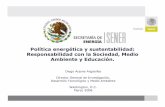 Política energética y sustentabilidad: Responsabilidad con ...oas.org/dsd/SpecialMeetings/ReunionEnergyforSD/Diego_arjona.pdf · Política energética. • Balances entre el consumo