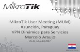 MikroTik User Meeting (MUM) Asunción, Paraguay VPN ... · IPsec (abreviatura de Internet Protocol security) es un conjunto de protocolos cuya función es asegurar las comunicaciones