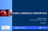 PARO CARDÍACO IDIOPÁTICO - academia.cat · Oferim al pacient el benefici del coneixement més avançat Presentació del pacient Paciente 71 años.