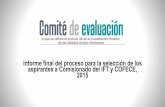 Informe final del proceso para la selección de los ... · El Comité de Evaluación para la formulación del examen de conocimientos para la selección de aspirantes a ... dos personas