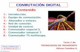 CONMUTACIÓN DIGITAL Contenido - coimbraweb.comcoimbraweb.com/documentos/telecom/9.2_conmutacion_digital.pdf · de enlaces de comunicación, circuitos electrónicos y uno o varios