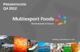 PRESENTACIÓN Q4 2012 - Multiexport Foods · Procesamiento y Ventas . Destacados:: 6 JOINT VENTURE MULTIEXPORT - MITSUI ... Cuentas y Documentos por Pagar 90.364 40.263 Otros Pasivos