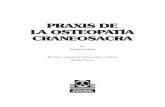 PRAXIS DE LA OSTEOPATÍA CRANEOSACRA · y de los órganos del encéfalo ... Disfunción de la rotación externa, técnica de separación del parietal ... Trastornos del ojo ...