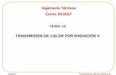 Ingeniería Térmica Curso 2016/17 TEMA 10 TRANSMISIÓN DE ... - Radiacion II... · TEMA 9 Transmisión de calor por radiación II TRANSMISIÓN DE CALOR POR RADIACIÓN II TEMA 10.