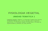 FISIOLOGIA VEGETAL - fca.uner.edu.ar · La Fisiología Vegetal como ciencia. Producción Agropecuaria, ... sido llamada la “agricultura teórica”, ya que constituye la base de