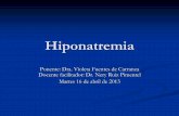 Hiponatremia - Médicos de El Salvador · Hiponatremia hipoosmolar La mayoría de causas de hipoNa se asocian con una osmolalidad plasmática baja. En la hiponatremia el volumen del