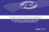 El Sector de las Telecomunicaciones - Escuela Nacional ... · El sector de las telecomunicaciones El entramado de las relaciones laborales con los gigantes colombianos Nº 103 El
