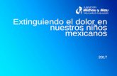 Extinguiendo el dolor en nuestros niños mexicanosdnias.dif.gob.mx/wp-content/uploads/2017/06/FMYM_Modelo-de... · 16 Secuelas APOYOS ASISTENCIALES Transporte aéreo y/o terrestre