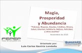 Magia, Prosperidad y Abundancia - cajaabiertafepep.com Prosperidad 4... · Al terminar el seminario - taller, ... Transformar sus creencias, sentimientos y comportamientos acerca