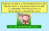 IMPACTO METODLOGIA DE MEDICIÓN Y MEJORAMIENTO DE … · impacto de la metodologia de medicion y mejoramiento de la productividad en la republica dominicana lic. juan casilla benzant