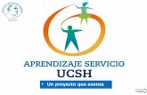 Un proyecto que avanza - UCSH - Zona Académicoszacademicos.ucsh.cl/documentos/APRENDIZAJE-SERVICIO.pdf · diaria, en relacionarse con el entorno, trabajar en sus aulas de clase,