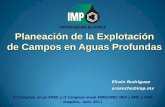Planeación de la Explotación de Campos en Aguas Profundaswecmex.org.mx/presentaciones/2011_congreso_anual_conjunto_efrain... · oPerfiles de Producción oCostos de pozos e infraestructura