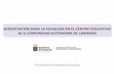 ACREDITACIÓN PARA LA IGUALDAD EN EL CENTRO …intercambia.educalab.es/wp-content/uploads/2015/06/CANARIAS-a... · coeducativas, en la memoria final, que resulten de la evaluación