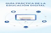 GUÍA PRÁCTICA DE LA - eduteka.icesi.edu.coeduteka.icesi.edu.co/pdfdir/guia-practica-educacion-digital.pdf · les predispone a trabajar en las escuelas de forma distinta, incluyendo