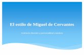 El estilo de Miguel de Cervantes - recursos.march.es · Cervantes en 1600-1603 Testimonio del Códice Porras de la Cámara (1606-1608) Rinconete y Cortadillo El celoso extremeño