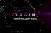 TRANSFORMACIÓN DIGITAL - sgaim.com · SGAIM invierte activamente en proyectos de I+D+I para ofrecer una propuesta tecnológica ... interacciones con los clientes y RRHH propios basadas