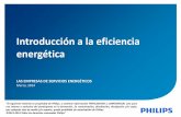 Introducción a la eficiencia energética - images.philips.comimages.philips.com/is/content/PhilipsConsumer/PDFDownloads/Spain/... · proceso manteniendo la vista en el usuario final.