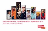 Índice Global de Envejecimiento, AgeWatch 2014 Informe en ... · 2 Índice Global de Envejecimiento, AgeWatch 2014. Informe en Profundidad 3 Presentación 3 Preámbulo 4 Resumen
