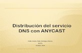 Distribución del servicio DNS con ANYCAST - cu.ipv6tf.org · Distribución del servicio DNS con ANYCAST Pablo Varela, Pablo Rodríguez Bocca, ANTEL Octubre, 2010. SERVICIO DNS EN