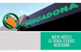 NUEVO MODELO DE TIENDA EFICIENTE MERCADONA · también la calidad en los puestos de trabajo de su plantilla, 76.000 trabajadoras y trabajadores ... 5 millones de hogares que compran
