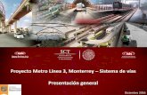 Proyecto Metro Línea 3, Monterrey Presentación general · Línea 3 del STC Metrorrey Via en Viaducto Elevado y Subterráneo. Vía sobre plintos Concreto