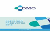 CATALOGO PRODUCTOS 2015 - dmochile.cldmochile.cl/wp-content/uploads/2014/02/DMO_Dossier2015.pdf · buscado proteger la salud de los pacientes y satisfacer las expectativas y requisitos