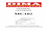 CENTRAL CENTRALE MC102 - Dima Automatismosdimaautomatismos.com/image/data/manuales/Correderas/MC102.pdf · pausa en forma continua, ... se activa sólo después de recibir ... El