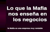 Lo que la Mafia nos enseña - cntpaldia.orgcntpaldia.org/wp-content/uploads/2011/11/LaMafianosenseña.pdf · La Mafia funciona a modo de empresa, de hecho, su organización está