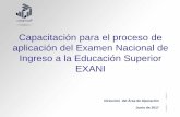 Capacitación para el proceso de aplicación del Examen ...habitat.uaslp.mx/Documents/admisiones_2017/Tutorial_EXANI_2017... · EXANI . EXANI II. Dirección del ... entreguen la hoja