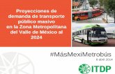 Proyecciones de demanda de transporte público masivo en la …mexico.itdp.org/wp-content/uploads/Más-Mexi-Metrobús... · 2015-08-12 · » La flota de transporte público está