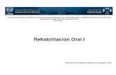 Rehabilitación Oral I - odonto.unam.mx³n... · 5 I. Introducción al programa La rehabilitación oral es una disciplina que se ocupa, a través del correcto diagnóstico, de la
