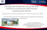 Salvaguarda Ambiental y Social TEC-BM Unidad de … · Salvaguarda Ambiental y Social TEC-BM Unidad de Coordinación del Proyecto Institucional (UCPI) Proyecto de Mejoramiento Institucional