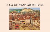 3 LA CIUDAD MEDIEVAL - ies-fernando-de-mena.centros ...ies-fernando-de-mena.centros.castillalamancha.es/sites/ies... · -Saber describir las características de las ciudades medievales