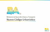 Nuevo Código Urbanístico Ministerio de Desarrollo Urbano y ... · Ministerio de Desarrollo Urbano y Transporte ... urbana que regula y ordena el tejido y los usos ... 4 ¿Cómo