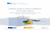 Galicia como Centro Logístico de Carga Aérea - CLGclusterlogistica.es/.../2015/06/ESTUDIO-Plataforma-de-carga-aerea.pdf · mercancías, además de a los propios operadores logísticos