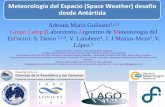 Meteorología del Espacio (Space Weather) desafío desde ... · latinoamericanos: Argentina, Bolivia, Brasil, Colombia, ... • Primarios Condiciones Atmosféricas Partículas Secundarias