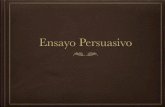 1. Ensayo Persuasivo - Arroyo Valley Spanisharroyospanish.weebly.com/.../1/1/3/8/11381941/1._ensayo_persuasivo.pdf · En un ensayo persuasivo tienes que: tratar de persuadir (convencer)