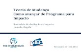 Teoria de Mudança Como avançar de Programa para Impactopubdocs.worldbank.org/pubdocs/.../4-Teoria...Programa-para-Impacto.pdf · Teoria de Mudança Como avançar de Programa para