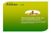 Tecnología EM en la Fruticultura · El EM•1 tiene una amplia gama de aplicaciones en la Fruticultura que el acondicionamiento del suelo, el beneficio de la producción, hasta el