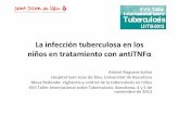 La infección tuberculosa en los niños en tratamiento con ... · Barcelona, 4 y 5 de noviembre de 2013 XVII Taller Internacional sobre ... 1 JIA Etanercept NR NR Extrapulmonary ...