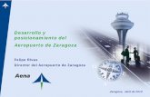 Desarrollo y posicionamiento del Aeropuerto de Zaragoza · Nuevo concepto de puerto interior para facilitar el ... intermodal de transportes ... En 2008 se materializó la puesta