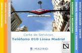 Teléfono 010 Línea Madrid · Apoyar a la Oficina Municipal de Información al Consumidor ... Servicio de Prioridad Residencial (APR), ofreciendo una información personalizada;