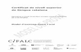Certificat de nivell superior - CIFALC · Certificat de nivell superior de llengua catalana Equivalent al nivell C2 del Marc europeu comú de referència per a les llengües Model